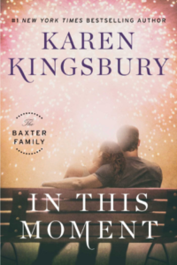 'In This Moment,' the second novel in Karen Kingsbury's Baxter Family Series